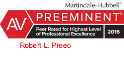 Martindale-Hubbell | AV | Preeminent | Peer Rated For Highest Level Of Professional Excellence | 2016 | Robert L. Preeo